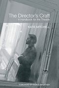 The Director's Craft: A Handbook For The Theatre