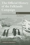 The Official History Of The Falklands Campaign, Volume 1: The Origins Of The Falklands War