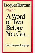 A Word or Two Before You Go . . . .