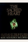 The Sacred Heart: An Atlas Of The Body Seen Through Invasive Surgery