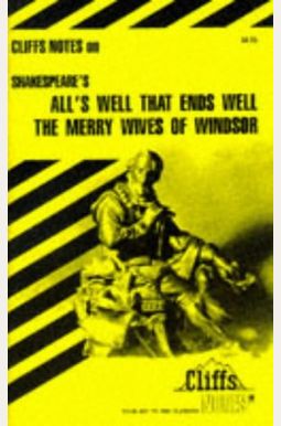 CliffsNotes on Shakespeare's All's Well That Ends Well &amp; The Merry Wives of Windsor