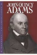 John Quincy Adams (Presidential Leaders)