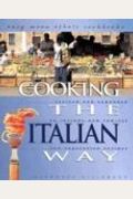 Cooking The Italian Way: To Include New Low-Fat And Vegetarian Recipes