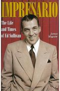 Impresario: The Life And Times Of Ed Sullivan