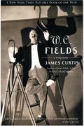W. C. Fields: A Biography