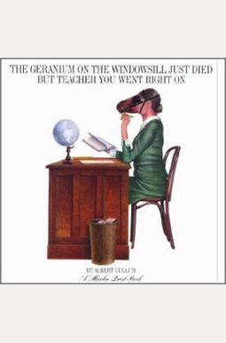 The Geranium On The Windowsill Just Died, But Teacher You Went Right On The Geranium On The Windowsill Just Died, But Teacher You Went Right On