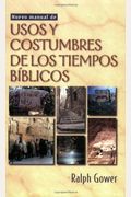 Nuevo Manual De Usos Y Costumbres De Los Tiempos Biblicos = The New Manners And Customs Of Bible Times