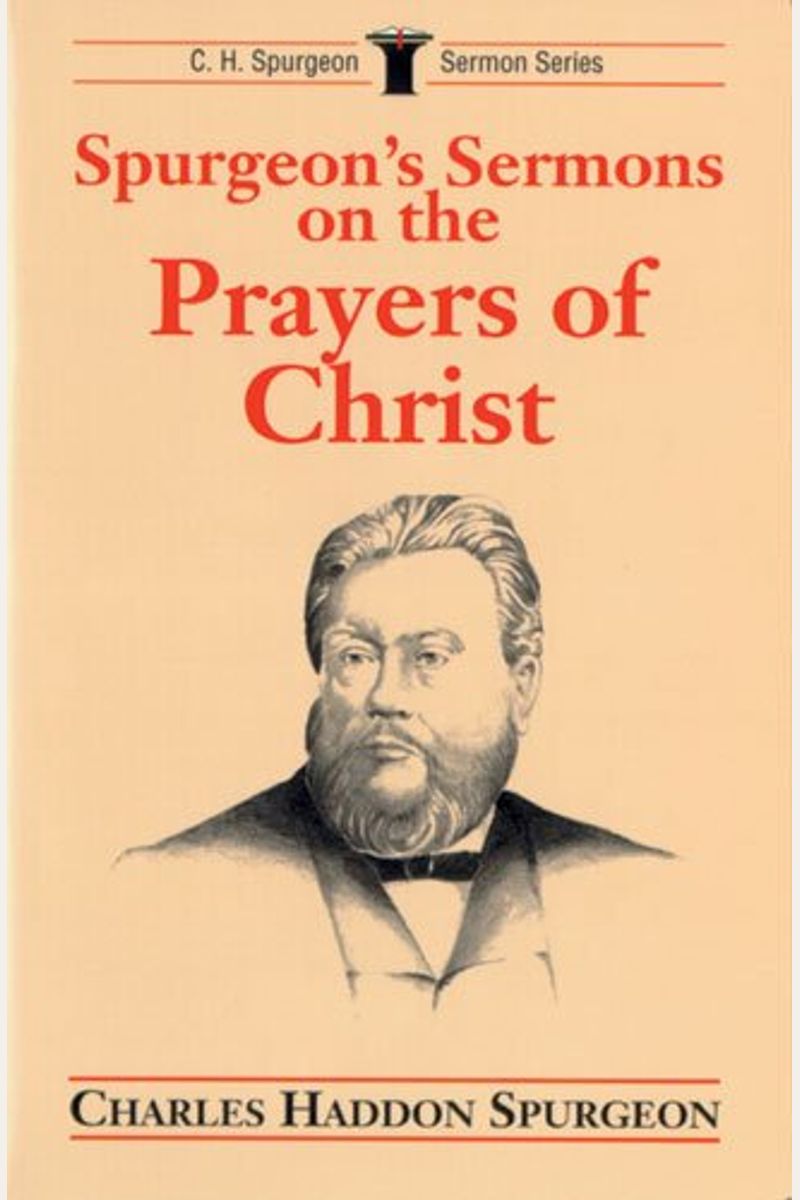 Buy Spurgeon's Sermons on the Prayers of Christ (C.H. Spurgeon Sermon