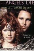 Angels Dance And Angels Die: The Tragic Romance Of Pamela And Jim Morrison