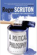 A Political Philosophy: Arguments For Conservatism