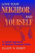 Love Your Neighbor And Yourself: A Jewish Approach To Modern Personal Ethics