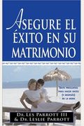 Asegure el Exito en su Matrimonio Antes de Casarse: Siete Preguntas Que Hacer Antes (y Despues) de Casarse (Spanish Edition)