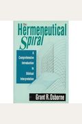 The Hermeneutical Spiral: A Comprehensive Introduction To Biblical Interpretation