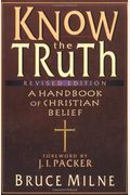 Know The Truth: A Handbook Of Christian Belief