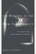 The Making Of The New Spirituality: The Eclipse Of The Western Religious Tradition