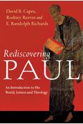 Rediscovering Paul: An Introduction To His World, Letters And Theology
