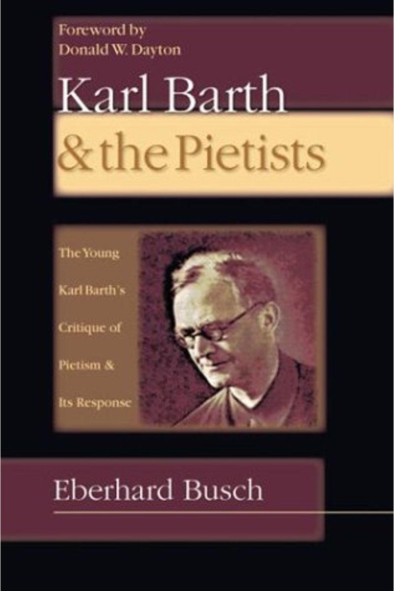 Karl Barth & the Pietists: The Young Karl Barth's Critique of Pietism and Its Response