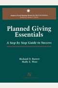 Planned Giving Essentials: A Step By Step Guide To Success