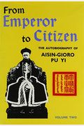 From Emperor To Citizen: Autobiography Of Aisin-Gioro Pu Yi