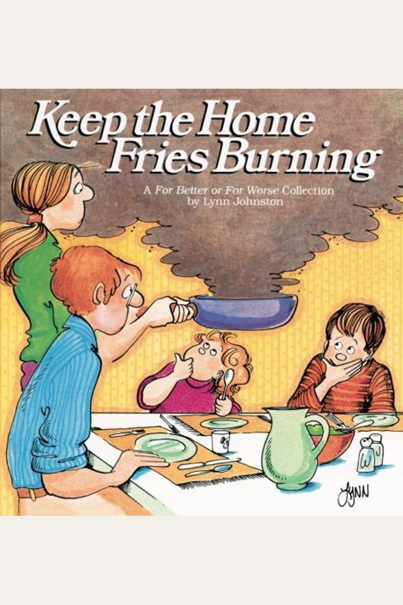 Keep The Home Fries Burning : A For Better Or For Worse Collection