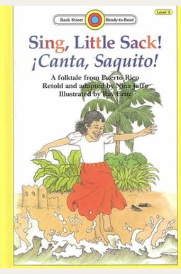 Sing, Little Sack! (Canta, Saquito!): A Folktale from Puerto Rico (Bank Street Ready-To-Read) Sing, Little Sack! (Canta, Saquito!): A Folktale from Puerto Rico (Bank Street Ready-To-Read)