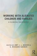 Working With Alienated Children And Families: A Clinical Guidebook