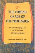 The Coming of Age of the Profession: Issues and Emerging Ideas for the Teaching of Foreign Languages