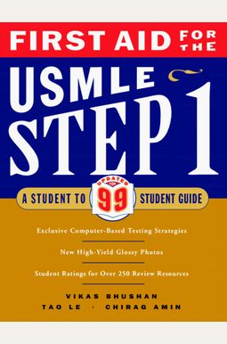 First Aid For The Usmle Step 1: A Student-To-Student Guide First Aid For The Usmle Step 1: A Student-To-Student Guide