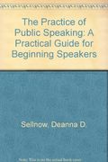 The Practice of Public Speaking: A Practical Guide for Beginning Speakers