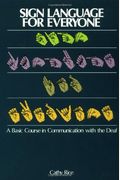 Sign Language For Everyone: A Basic Course In Communication With The Deaf