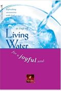 A Cup Of Living Water For A Joyful Soul