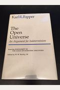 The Open Universe: An Argument for Indeterminism (From the Postscript to the Logic of Scientific Discovery)
