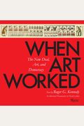 When Art Worked: The New Deal, Art, And Democracy: An Illustrated Documentary