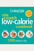 Cooking Light Mix & Match Low-Calorie Cookbook: 1,500 Calories A Day