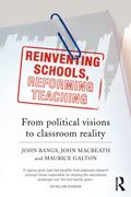 Reinventing Schools, Reforming Teaching: From Political Visions To Classroom Reality