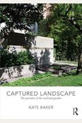 Captured Landscape: The Paradox Of The Enclosed Garden