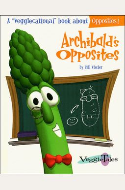 Archibald's Opposites (Veggiecational Series) Archibald's Opposites (Veggiecational Series)