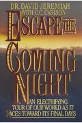 Escape the Coming Night: An Electrifying Tour of Our World As It Races Toward Its Final Days