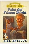 Paint the Prisons Bright: Corrie Ten Boom (Heroes of the Faith (Dallas, Tex.).)