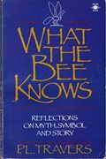 What The Bee Knows: Reflections On Myth, Symbol, And Story