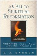 A Call To Spiritual Reformation: Priorities From Paul And His Prayers