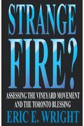 Strange Fire?: Assessing The Vineyard Movement And The Toronto Blessing