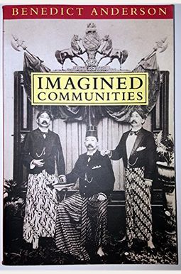 Imagined Communities: Reflections On The Origin And Spread Of Nationalism Imagined Communities: Reflections On The Origin And Spread Of Nationalism