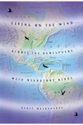 Living On The Wind: Across The Hemisphere With Migratory Birds