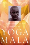Yoga Mala: The Seminal Treatise And Guide From The Living Master Of Ashtanga Yoga