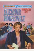 Eleanor Roosevelt (Heroes of America / Illustrated Lives)