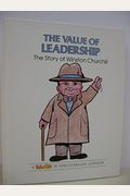 The Value Of Leadership: The Story Of Winston Churchill