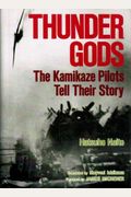 Thunder Gods: The Kamikaze Pilots Tell Their Story