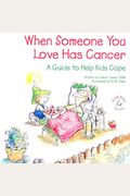 When Someone You Love Has Cancer: A Guide To Help Kids Cope (Elf-Help Books For Kids)