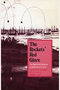 The Rockets' Red Glare: The Maritime Defense Of Baltimore In 1814